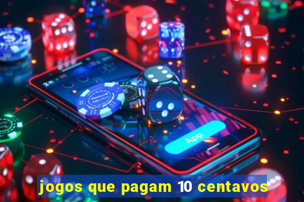 jogos que pagam 10 centavos